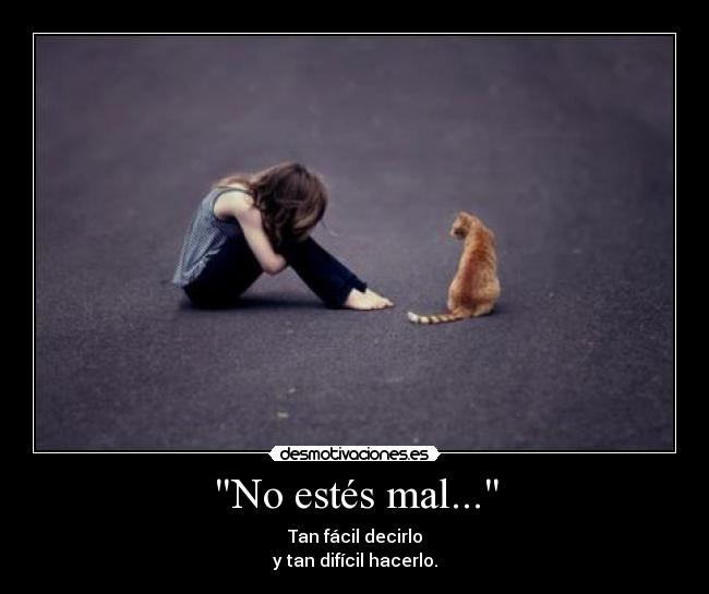 No estés mal... - 