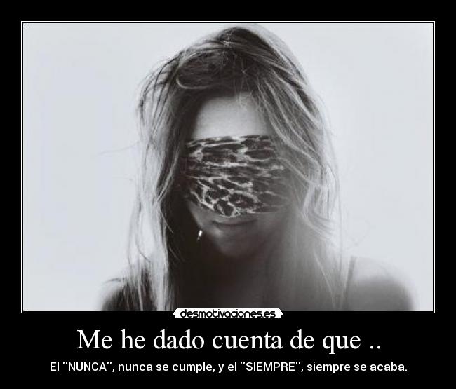 Me he dado cuenta de que .. -