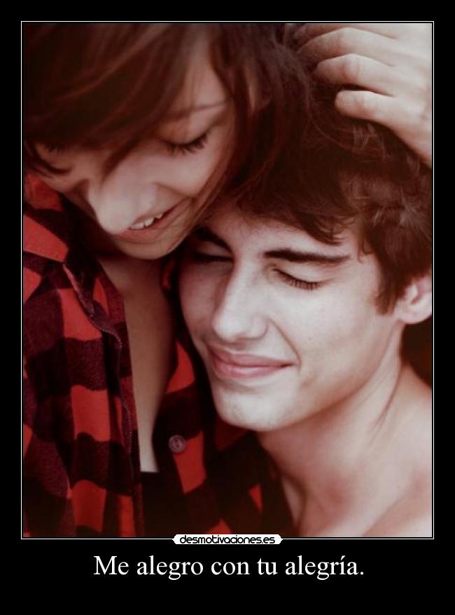 Me alegro con tu alegría. - 