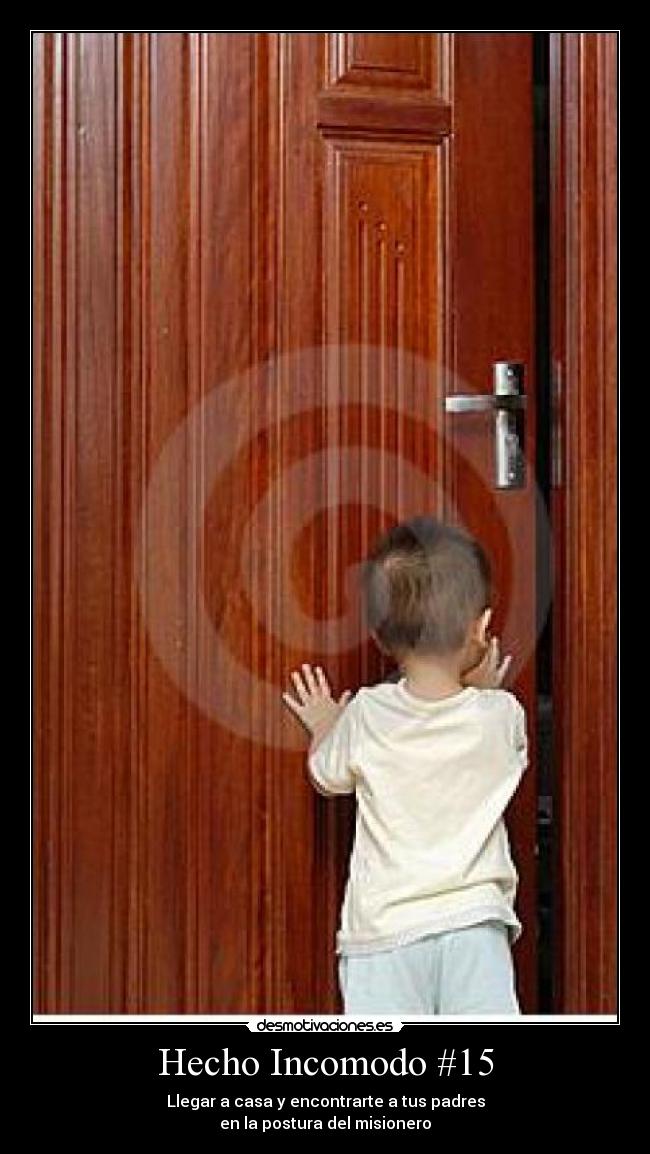 Hecho Incomodo #15 - Llegar a casa y encontrarte a tus padres
en la postura del misionero