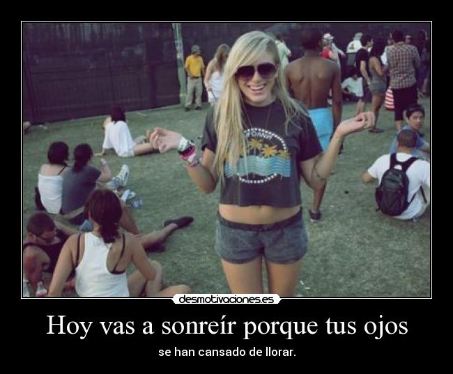 Hoy vas a sonreír porque tus ojos - 