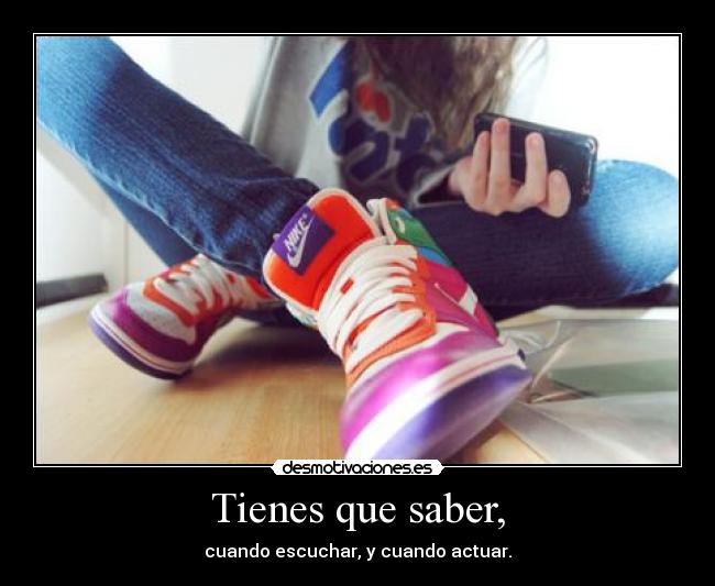 Tienes que saber, - 