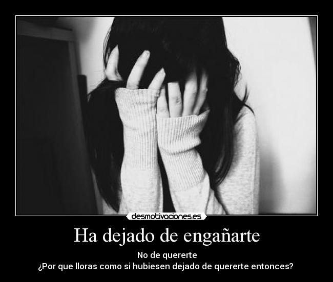 Ha dejado de engañarte - 
