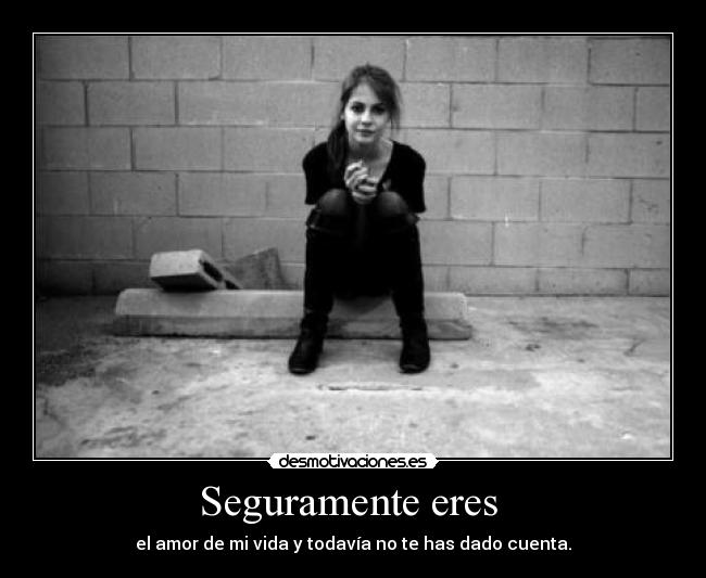 Seguramente eres -