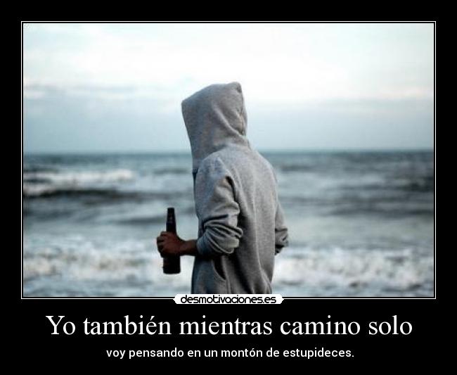 Yo también mientras camino solo - 