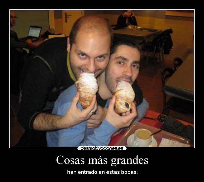 Cosas más grandes -