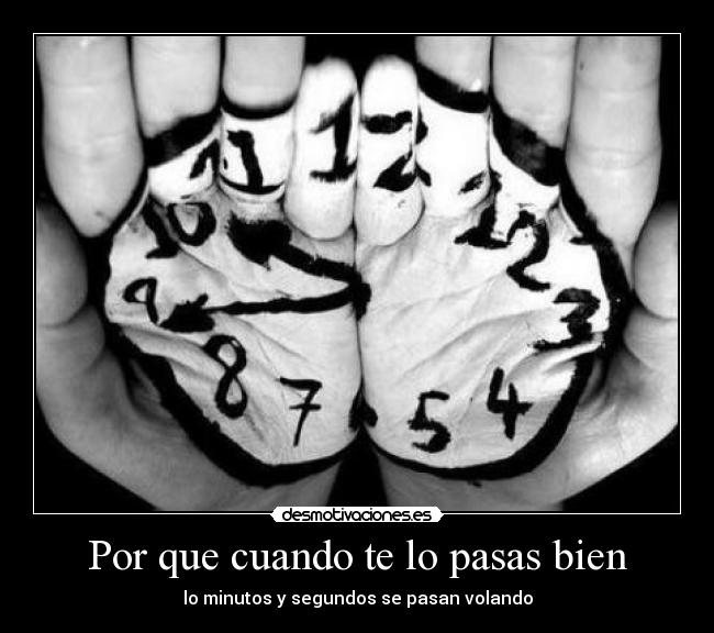 Por que cuando te lo pasas bien -