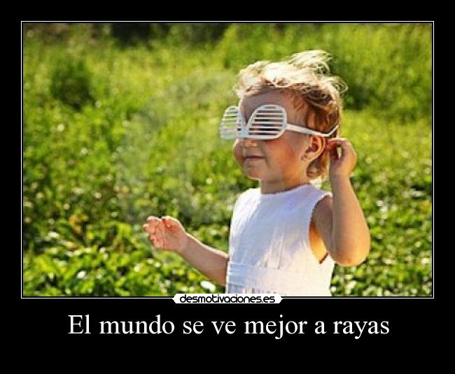 El mundo se ve mejor a rayas -
