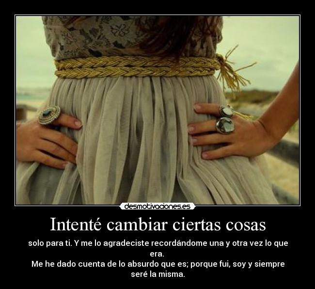 Intenté cambiar ciertas cosas - 