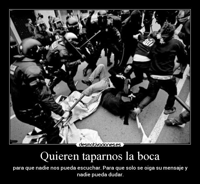 Quieren taparnos la boca -