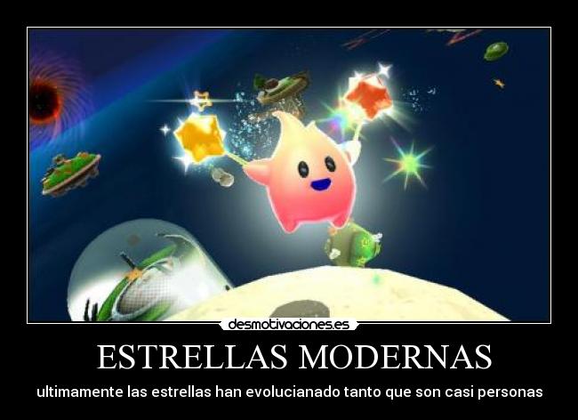 ESTRELLAS MODERNAS - ultimamente las estrellas han evolucianado tanto que son casi personas