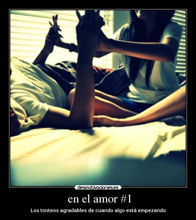 en el amor #1 - Los tonteos agradables de cuando algo está empezando