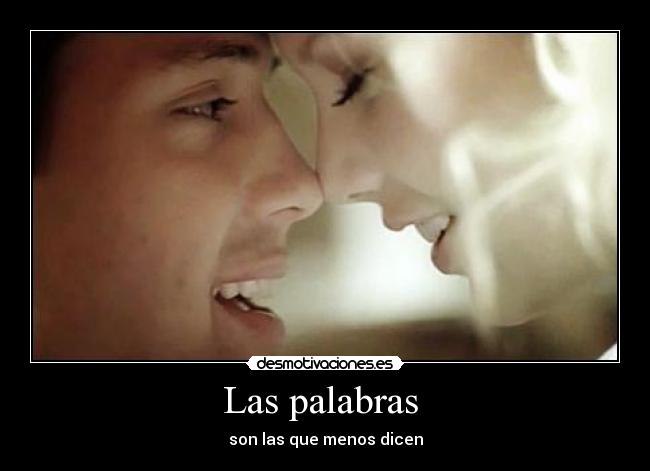 Las palabras - son las que menos dicen