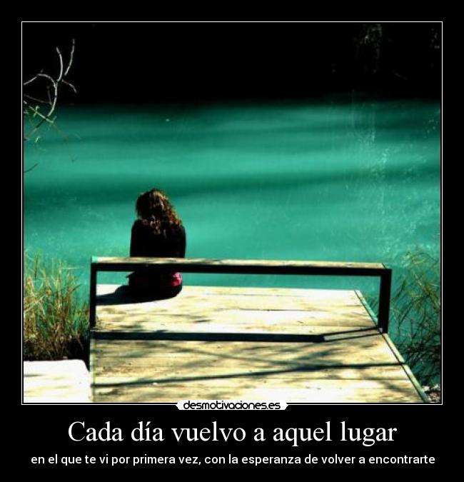 Cada día vuelvo a aquel lugar - 