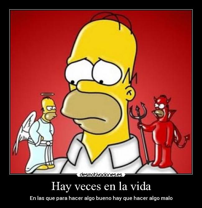 Hay veces en la vida - En las que para hacer algo bueno hay que hacer algo malo