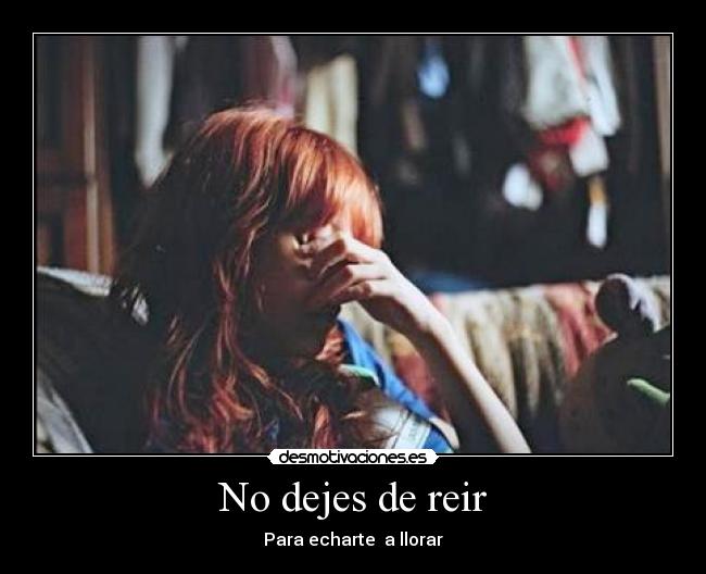 No dejes de reir - Para echarte a llorar