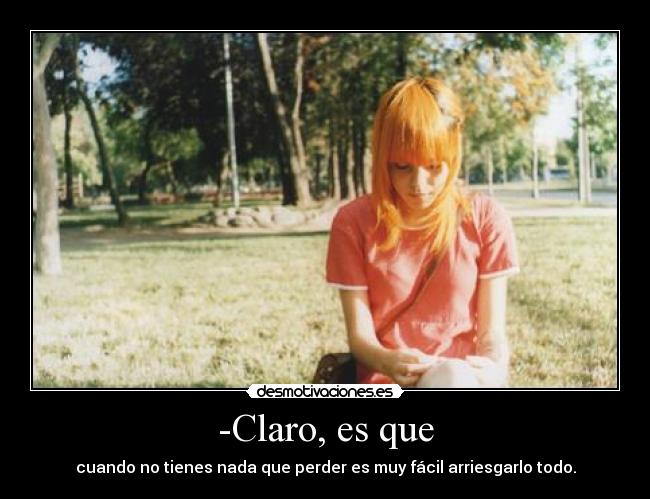 -Claro, es que - 