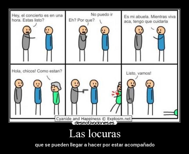 Las locuras - que se pueden llegar a hacer por estar acompañado