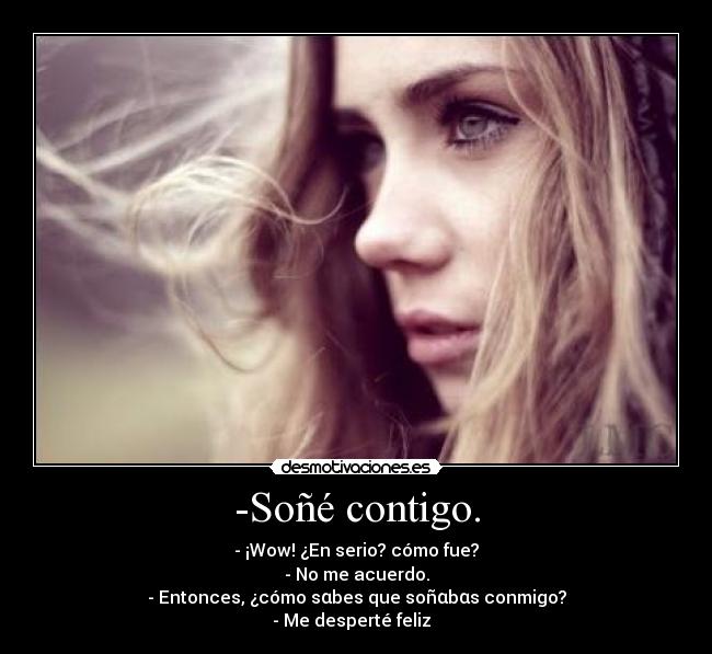 -Soñé contigo. - 