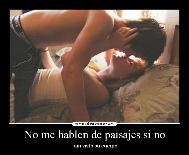 No me hablen de paisajes si no -