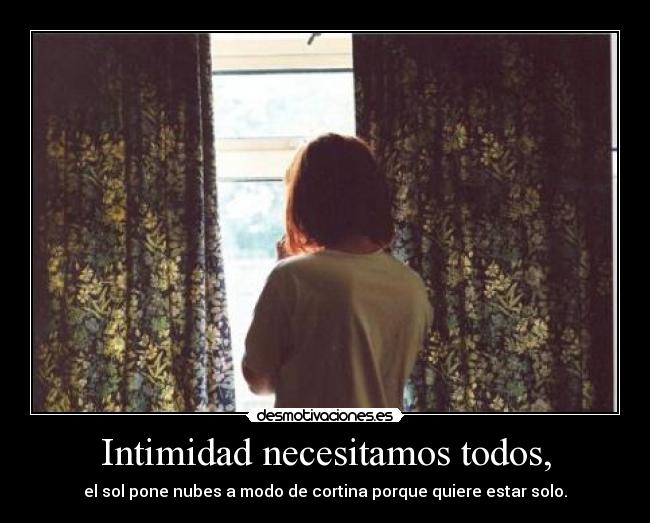 Intimidad necesitamos todos, - 