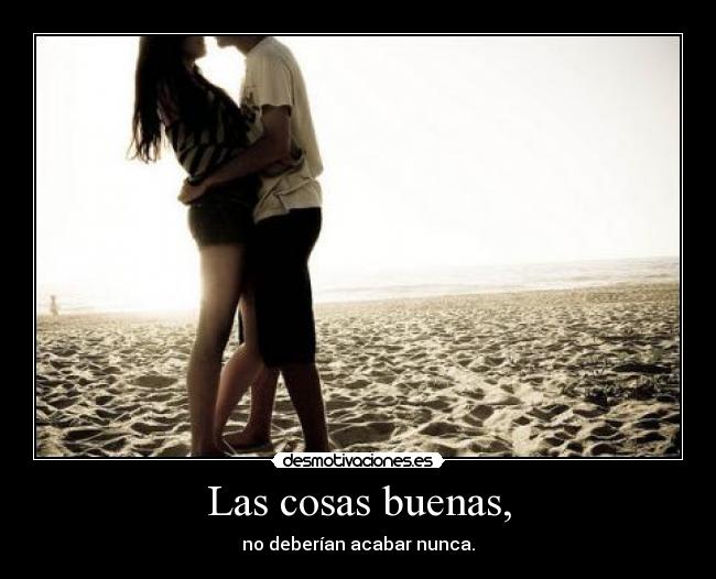 Las cosas buenas, - 