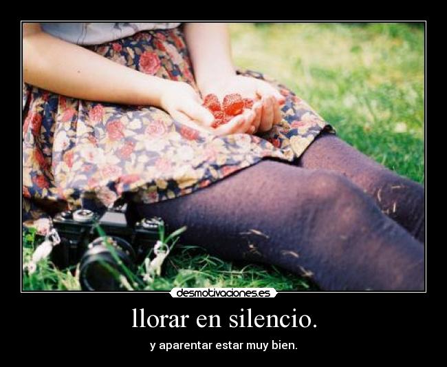 llorar en silencio. - 