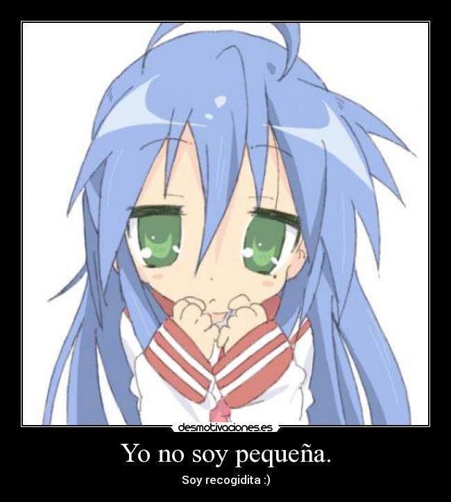 Yo no soy pequeña. -