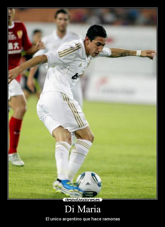 Di Maria - El unico argentino que hace ramonas
