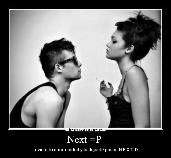 Next =P  - 