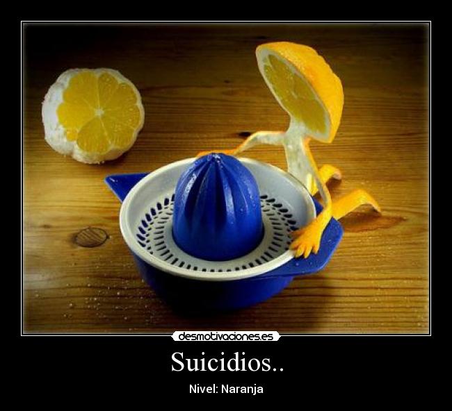 Suicidios.. - Nivel: Naranja