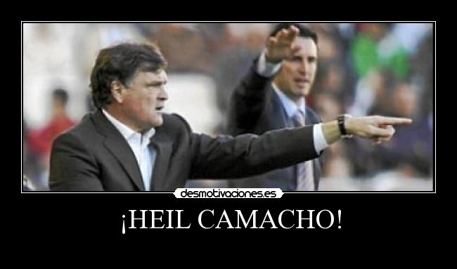 ¡HEIL CAMACHO! -