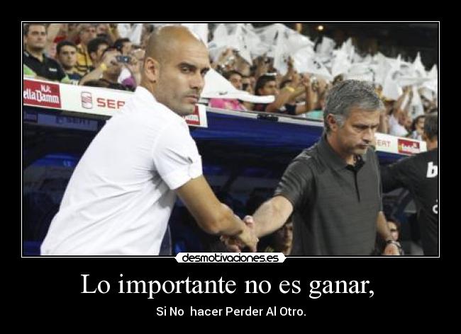 Lo importante no es ganar, -