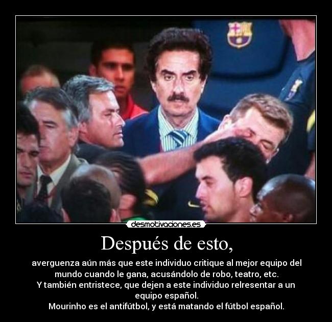 Carteles y Desmotivaciones de mourinhk verguenza antifutbol