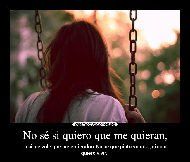 No sé si quiero que me quieran, - 