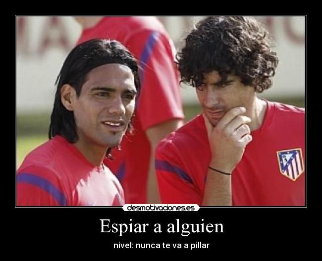 Espiar a alguien - nivel: nunca te va a pillar