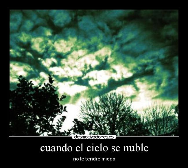 cuando el cielo se nuble - no le tendre miedo