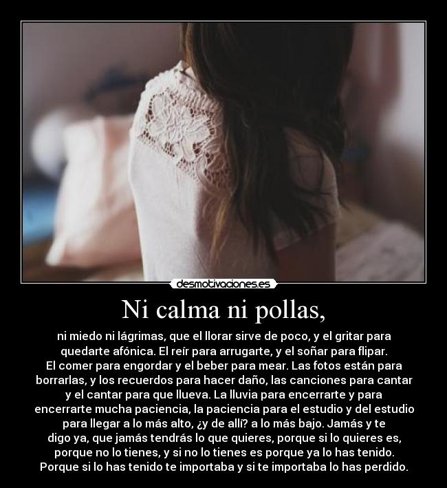 Ni calma ni pollas, -