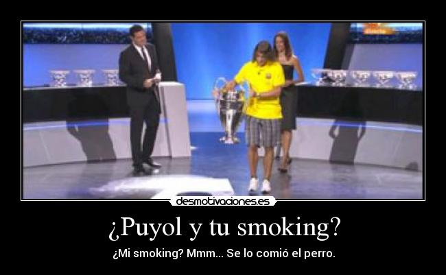 ¿Puyol y tu smoking? -