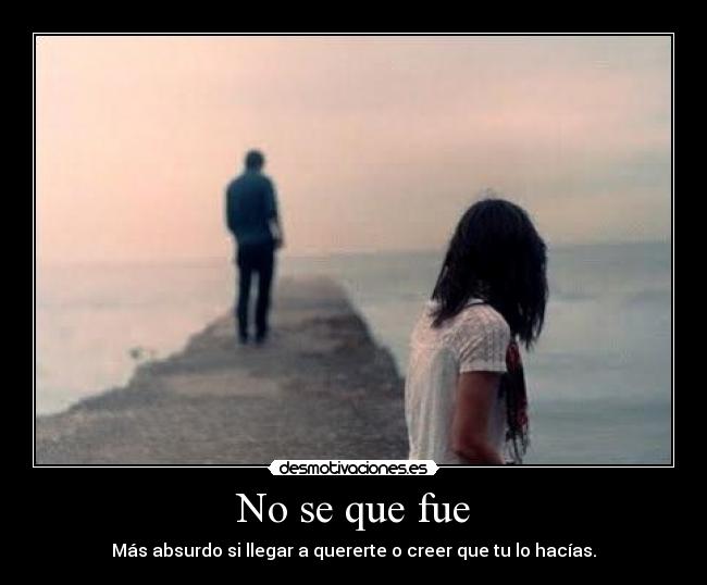 No se que fue -