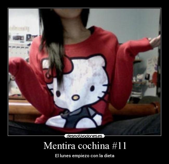 Mentira cochina #11 - El lunes empiezo con la dieta