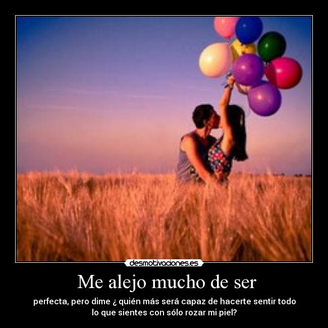  Me alejo mucho de ser - 