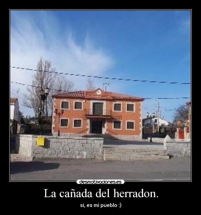 La cañada del herradon. - si, es mi pueblo :)