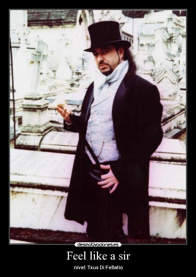 carteles txus fellatio mago oz feel like sir desmotivaciones