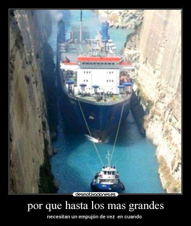 por que hasta los mas grandes - necesitan un empujón de vez en cuando