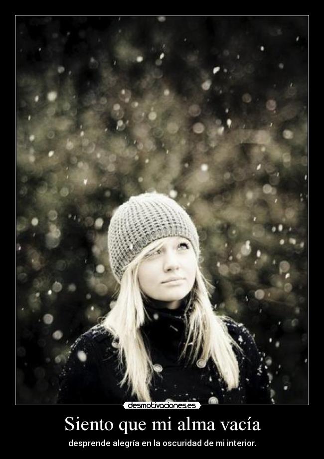 Siento que mi alma vacía -