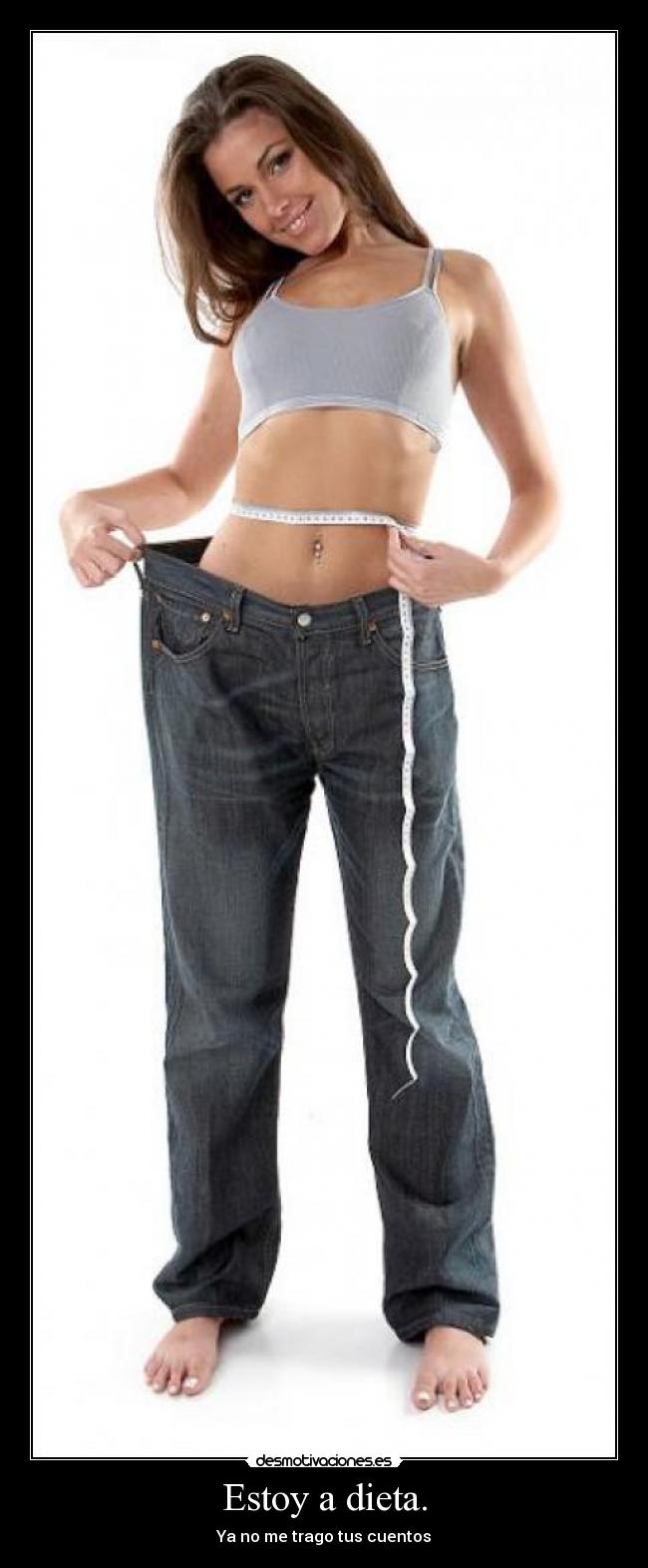 Estoy a dieta. - Ya no me trago tus cuentos