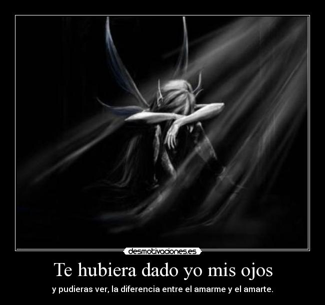 Te hubiera dado yo mis ojos - 