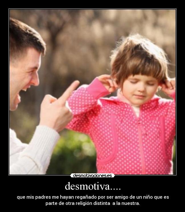 desmotiva.... -