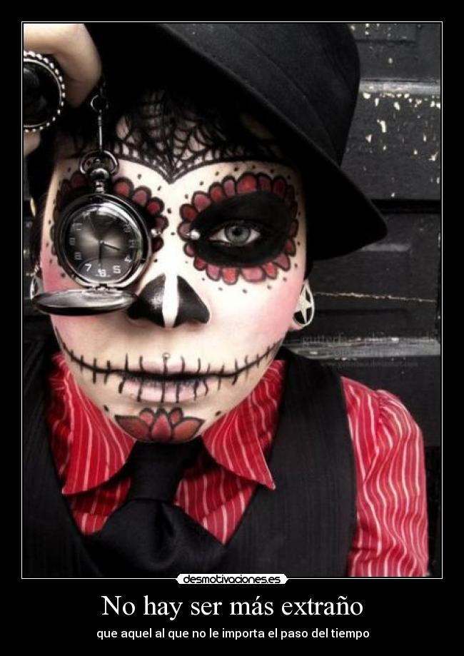 No hay ser más extraño -